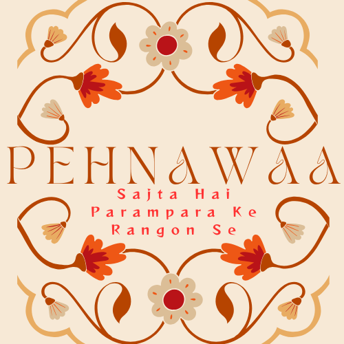 PEHNAWAA ( Sajta Hai Parampara Ke Rangon Se)
